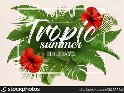 Summer tropical holiday background with exotic palm leaves and f. Summer tropical holiday background with exotic palm leaves and flowers. Vector. Summer tropical holiday background with exotic palm leaves and flowers. Vector