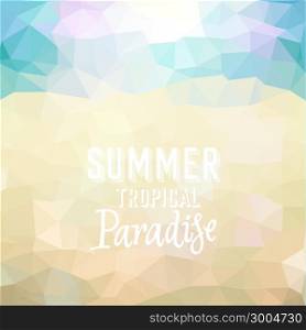 Summer tropical paradise. Poster on low poly beach background. Vector eps10.