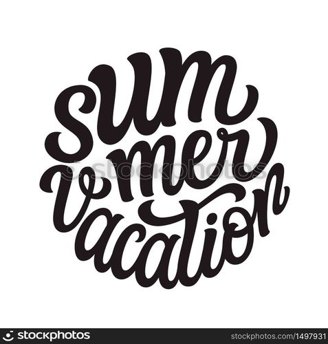 Summer vacation. Hand draw black text isolated on white background. Vector typography for t shirts, posters, cards, banners, social media