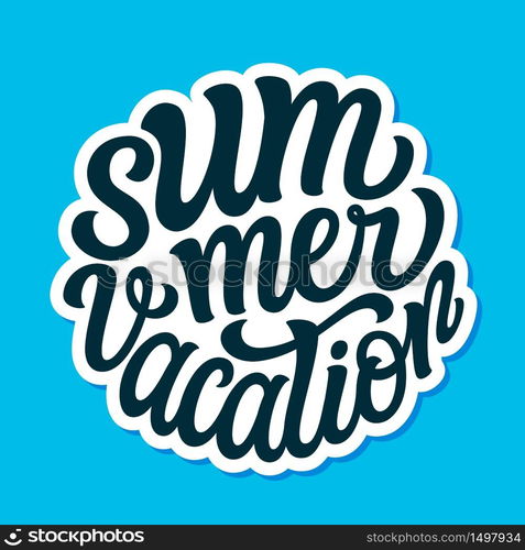 Summer vacation. Hand drawn text isolated on blue background. Vector typography for t shirts, posters, cards, banners, social media