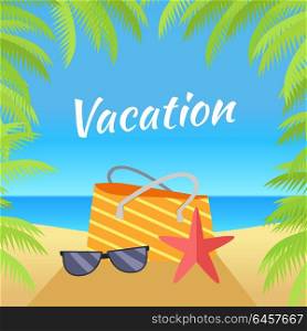 Summer Vacation on Tropical Beach Illustration. Summer vacation concept banner. Leisure on tropical sunny beach with palm trees. Ocean horizon background. Frame from palm branches. Beach bag, starfish, sunglasses flat design vector illustration.