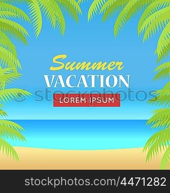 Summer Vacation on Tropical Beach Illustration. Summer vacation concept banner. Flat design vector illustration. Leisure on tropical sunny beach with palm trees. Ocean horizon background. Frame from palm branches on the sides.