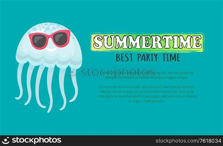 Summertime best party time poster vector, jellyfish wearing sunglasses. Medusa aquatic creature cartoon flat style. Summer vacation childish drawing. Summertime Best Party Time, Cool Jellyfish Poster