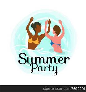 Summertime party, girls dancing in ocean, spending time at summer resort isolated vector banner. Woman on vacation swim and sunbathing, relaxing on water. Summertime Party, Girls Dancing in Ocean, Summer