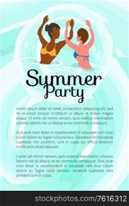 Summertime party, woman on vacation swim and sunbathing, relaxing on water. Girls dancing in ocean, spending time at summer resort vector poster, text. Summertime Party, Girls Dancing in Ocean, Summer