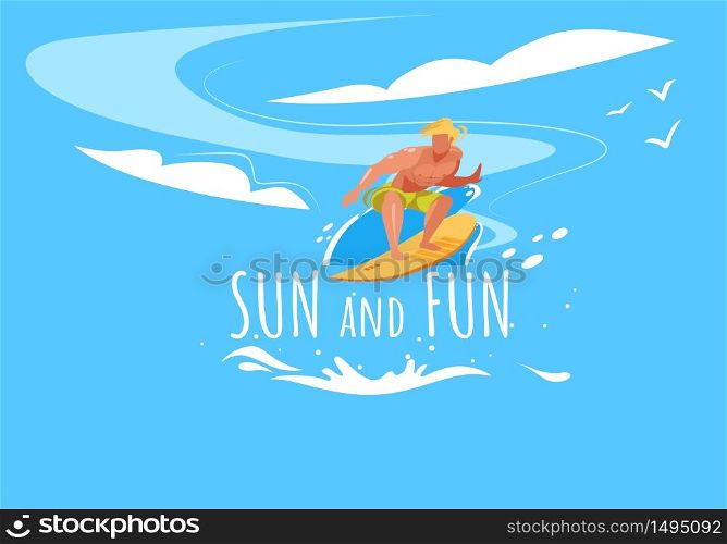 Sun and Fun Horizontal Banner with Man Riding Surf Board by Ocean Waves. Sportsman in Motion, Surfing Sparetime, Summer Time Sport Activity, Healthy Lifestyle, Leisure Cartoon Flat Vector Illustration. Sun and Fun Banner with Man Riding Surf Board