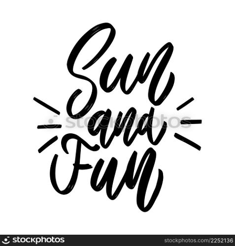 Sun and fun. Lettering phrase on white background. Design element for poster, card, banner, sign. Vector illustration