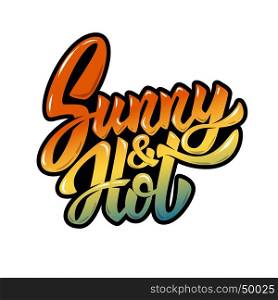 Sunny and Hot. Lettering phrase on white background. Vector design element