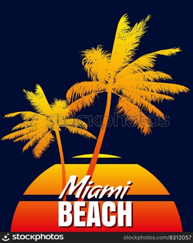 Sunset Miami Beach sunset print t-shirt design. Poster palm tree silhouettes, gradient, typorgaphy. Vector illustration. Sunset Miami Beach summer print t-shirt design. Poster palm tree silhouettes, gradient, typorgaphy. Vector illustration