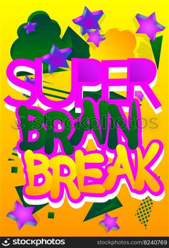 Super Brain Break. Word written with Children s font in cartoon style.