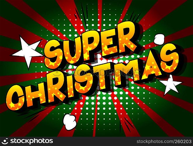 Super Christmas - Vector illustrated comic book style phrase on abstract background.