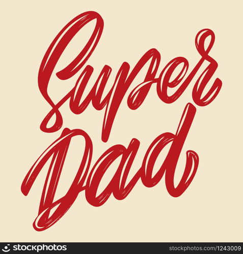 Super dad. Lettering phrase isolated on white background. Design element for poster, card, banner, flyer. Vector illustration