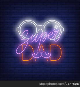 Super Dad neon text with glasses and moustache. Happy Fathers Day design. Night bright neon sign, colorful billboard, light banner. Vector illustration in neon style.