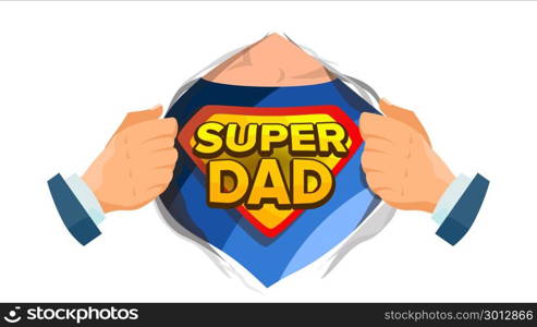 Super Dad Sign Vector. Father s Day. Superhero Open Shirt With Shield Badge. Isolated Flat Cartoon Comic Illustration. Super Dad Sign Vector. Father s Day. Superhero Open Shirt With Shield Badge. Isolated Flat Comic Illustration