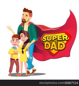 Super Dad Vector. Father s Day. Shield Badge. Isolated Flat Cartoon Illudtration. Super Dad Vector. Daddy Like Super Hero With Children. Isolated Flat Cartoon Illudtration