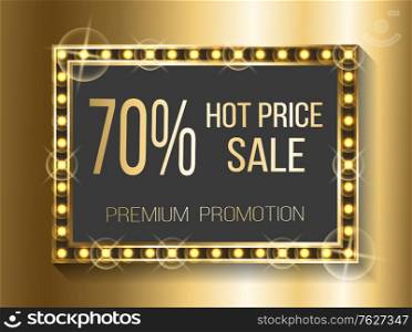 Super discount for shoppers vector, golden banner with gold lights and bulbs. Retro vintage style of frame 70 percent off cost, hot price square screen. Hot Price Sale 70 Percent Off Cost Discount Banner