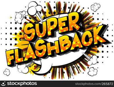 Super Flashback - Vector illustrated comic book style phrase on abstract background.