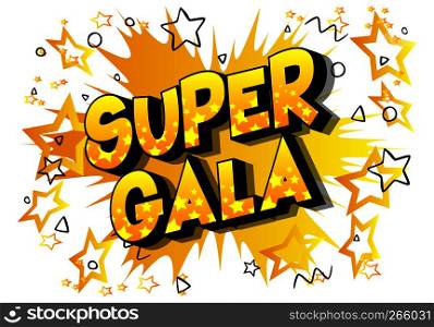 Super Gala - Vector illustrated comic book style phrase on abstract background.