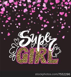 Super girl hand written lettering decorated by golden sparkles and hearts. Phrase drawing by chalk and adorned by glitterings. Valentine postcard vector. Super Girl Hand Written Design Lettering Vector