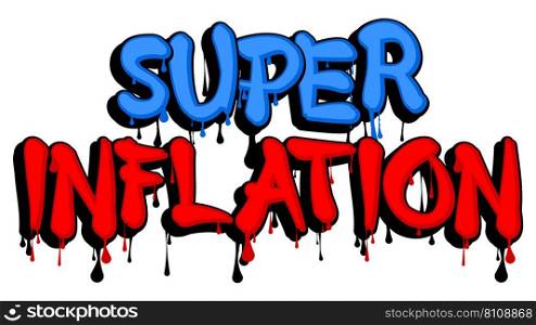 Super Inflation. Graffiti tag. Abstract modern street art decoration performed in urban painting style.