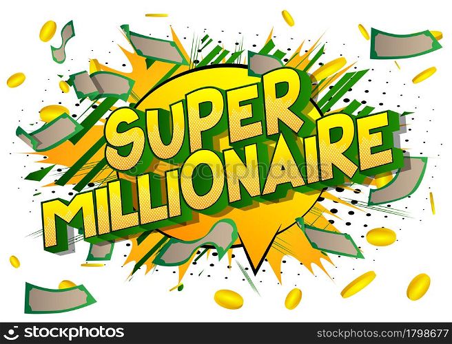 Super Millionaire - Comic book word on colorful comics background. Abstract business text.