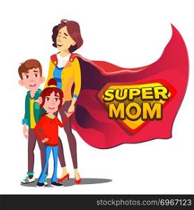 Super Mom Vector. Mother s Day. Shield Badge. Isolated Flat Cartoon Illudtration. Super Mom Vector. Mother Like Super Hero With Children. Isolated Flat Cartoon Illudtration