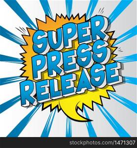 Super Press Release - Comic book style word on abstract background.