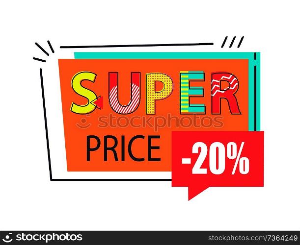 Super price 20 off sticker in rectangular frame vector illustration in flat style. Discount label promo sale, emblem with info about low cost isolated. Super Price 20 Off Sticker in Rectangular Frame