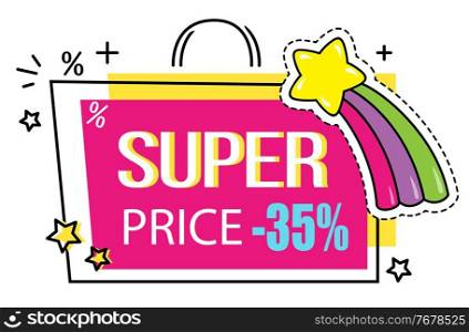 Super price. Colorful sticker like a bag with stars and rainbow. Hot sale. Discount offer. Cartoon style. 35 off. Buy with discount. Advertisement label, promo action. Price tag, good offer. Super price 35 off discount, sticker, label, price tag, good discount offer, promo action