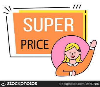 Super price on sale, happy woman on poster. Lady waving hand in circle bubble. Geometric outline label with advertising caption. Person near promotion tag. Vector illustration of advert in flat style. Super Price on Sale, Woman on Promotion Poster