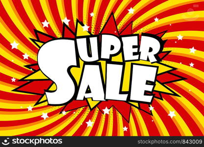 Super Sale- Comic sound effects in pop art style. Burst best graphic effect with label and text in retro style. Vector illustration. Super Sale- Comic sound effects in pop art style.