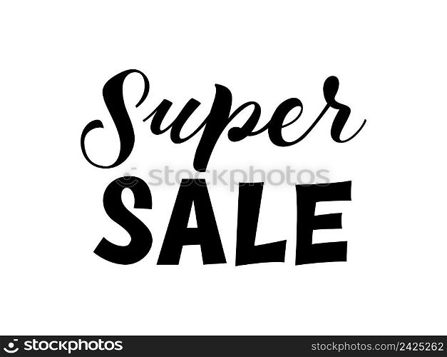 Super Sale lettering over white background. Sale concept. Handwritten text, calligraphy. For posters, leaflets and brochure
