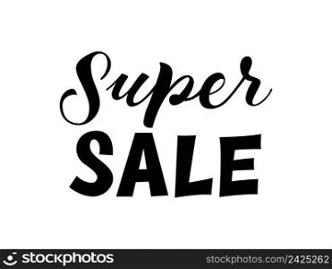 Super Sale lettering over white background. Sale concept. Handwritten text, calligraphy. For posters, leaflets and brochure