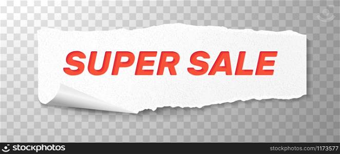 Super Sale Red Text on White Torn Paper. Vector Banner for Shop Sales and Discounts for Black Friday Design. Piece of Paper with Ragged Edges, Isolated on Transparent Background and Realistic Shadow. Super Sale Red Text on White Torn Paper. Vector Banner for Shop Sales and Discounts for Black Friday Design. Piece of Paper