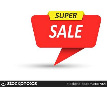 SUPER SALE. Vector banner, pointer, sticker, label or speech bubble. Template for websites, applications and creative ideas. Vector design