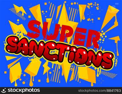 Super Sanctions. Graffiti tag. Abstract modern street art decoration performed in urban painting style.