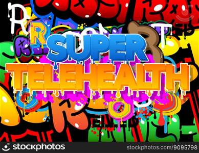 Super Telehealth. Graffiti tag. Abstract modern street art decoration performed in urban painting style.