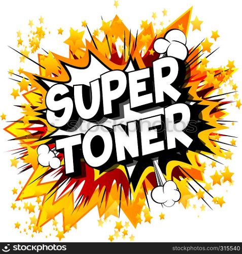 Super Toner - Vector illustrated comic book style phrase on abstract background.