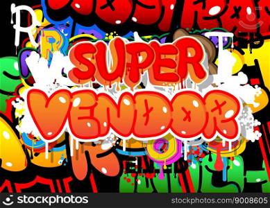 Super Vendor. Graffiti tag. Abstract modern street art decoration performed in urban painting style.