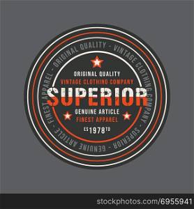 Superior vintage round stamp for denim or t-shirt. Design for printing products, badge, applique, label, t shirt, jeans and casual wear print. Vector illustration.. Superior vintage round stamp for denim or t-shirt