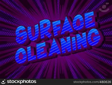 Surface Cleaning - Vector illustrated comic book style phrase on abstract background.