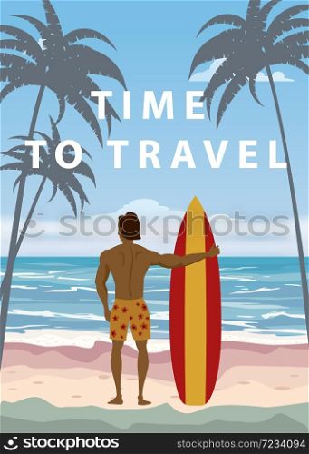 Surfer standing with surfboard on the tropical beach back view. Palms ocean surfung theme. Surfer standing with surfboard on the tropical beach back view. Time to travel palms ocean surfung theme. Vector illustration isolated template poster banner