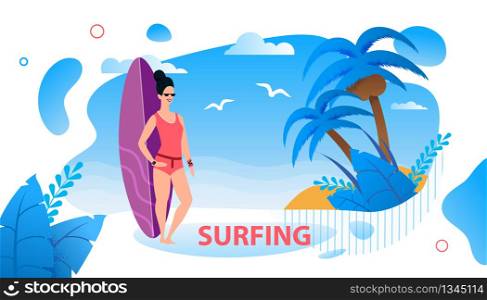 Surfing Text Advertising Poster with Cartoon Female Surfer. Pretty Woman Standing near Surfboard on Tropical Seaside with Palms. Surf Club or Shop Promotion. Invitation Banner. Vector Flat Illustration. Surfing Text Poster with Cartoon Female Surfer