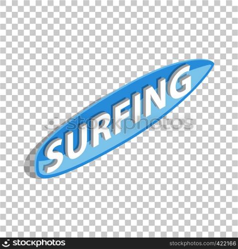 Surfing word on a surfboard isometric icon 3d on a transparent background vector illustration. Surfing word on a surfboard isometric icon