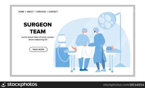 Surgeon Team Perform Surgical Operation Vector. Surgeon Team Doctor And Assistant Performing Surgery Procedure In Operating Room. Characters Clinic Workers And Patient Web Flat Cartoon Illustration. Surgeon Team Perform Surgical Operation Vector