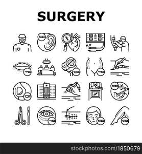 Surgery Medicine Clinic Operation Icons Set Vector. Lips And Facial Plastic Surgery, Liposuction And Implant Beauty Procedure Line. Health Treatment Preocessing Black Contour Illustrations. Surgery Medicine Clinic Operation Icons Set Vector