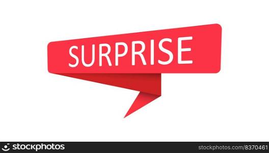 Surprise. A red banner, pointer, sticker, label or speech bubble for apps, websites and creative ideas. Vector design