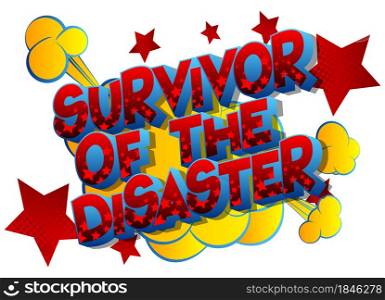 Survivor of the Disaster. Comic book style text, retro comics typography, pop art vector illustration.