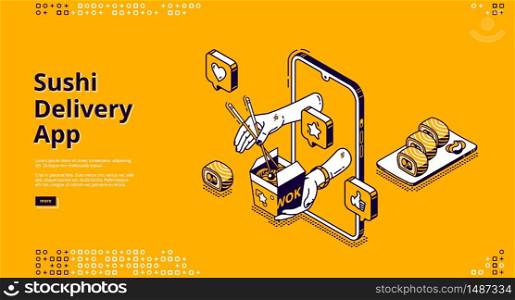 Sushi delivery isometric landing page. Mobile app, online service for order Japanese food and asian meals. Human hands giving wok box with noodles from smartphone screen 3d vector line art, web banner. Sushi delivery isometric landing page, asian food