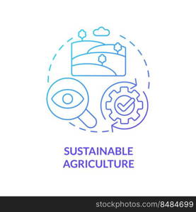 Sustainable agriculture blue gradient concept icon. Nature resources. Increasing farming productivity abstract idea thin line illustration. Isolated outline drawing. Myriad Pro-Bold font used . Sustainable agriculture blue gradient concept icon